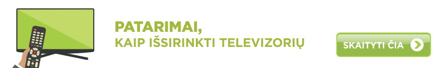 Patarimai kaip issirinkti televizoriai