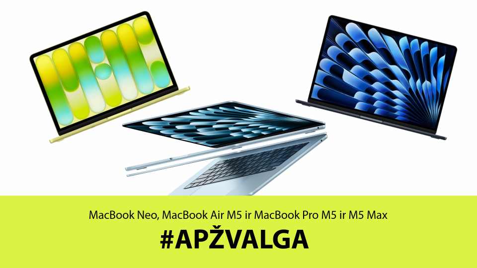 MacBook Neo, MacBook Air M5 ir MacBook Pro M5 ir M5 Max – apžvalga