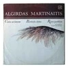 Vinilinė plokštelė Algirdas Martinaitis ‎– Cantus Ad Futurum / Paserbenčio Dainos / Rojaus Paukščiai