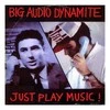 Vinilinė plokštelė Big Audio Dynamite ‎– Just Play Music!