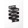 Artgeist Plakatas - Dreams Don't Work Unless You Do