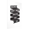 Artgeist Plakatas - Dreams Don't Work Unless You Do