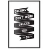 Artgeist Plakatas - Dreams Don't Work Unless You Do