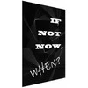 Artgeist Plakatas - If Not Now, When?