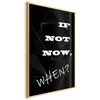 Artgeist Plakatas - If Not Now, When?