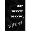 Artgeist Plakatas - If Not Now, When?