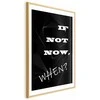 Artgeist Plakatas - If Not Now, When?