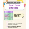 b.fresh Don't Hate, Exfoliate Melon Magic Body Scrub melionų aromato kūno šveitiklis, 200 g