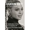 Knyga - Queen Bey: A Celebration of the Power and Creativity of Beyonce Knowles-Carter