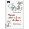 Hobilt Knyga Menas prisijaukinti drakoną – Bernhard Moestl