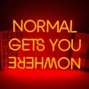 Dekoracinis šviestuvas "NORMAL GETS YOU NOWHERE"