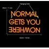 Dekoracinis šviestuvas "NORMAL GETS YOU NOWHERE"
