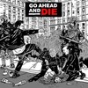 Go Ahead And Die - Go Ahead And Die (vinilinė plokštelė, LP)