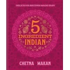 KNYGA Makan, Chetna 5 Ingredient Indian: 'A great book' Chris Evans: the BRAND NEW collection of over 90 super simple delicious Indian recipes