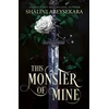 KNYGA Abeysekara Shalini This Monster of Mine: The searingly seductive and addictive enemies-to-lovers romantasy