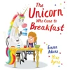 KNYGA Emma Adams Adams Emma Unicorn Who Came to Breakfast (PB)