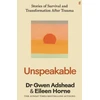 KNYGA Adshead, Gwen Unspeakable: Stories of Survival and Transformation After Trauma – 'Profoundly moving' Siri Hustvedt