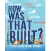 KNYGA Agrawal, Roma How Was That Built?: The Stories Behind Awesome Structures