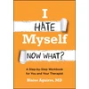 KNYGA Aguirre, Blaise (Harvard Medical School) I Hate Myself. Now What?: A Step-by-Step Workbook for You and Your Therapist