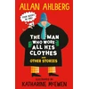 KNYGA Ahlberg Allan Man Who Wore All His Clothes and Other Stories: A brilliantly funny early reader from the legendary author of FUNNYBONES and EACH PEACH PEAR PLUM: four books in one!
