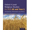 KNYGA Ahluwalia, Libby (, Cambridgeshire); Bowie, Robert (, Kent) Oxford A Level Religious Studies for Cambridge OCR: AS and Year 1 Student Book: Christianity, Philosophy and Ethics