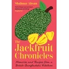 KNYGA Ahsan, Shahnaz Jackfruit Chronicles: Memories and Recipes from a British-Bangladeshi Kitchen