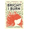 KNYGA Molly Aitken Aitken Molly Bright I Burn