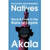 KNYGA Akala Natives: Race and Class in the Ruins of Empire - The Sunday Times Bestseller
