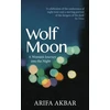 KNYGA Akbar Arifa Wolf Moon: A Woman's Journey into the Night