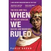 KNYGA Akpan, Paula When We Ruled: 'A history the world needs' Bettany Hughes