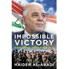 KNYGA al-Abadi, Haider Impossible Victory: How Iraq Defeated ISIS