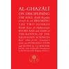 KNYGA al-Ghazali, Abu Hamid Al-Ghazali on Disciplining the Soul &amp; on Breaking the Two Desires: Books XXII and XXIII of the Revival of the Religious Sciences