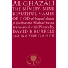 KNYGA al-Ghazali, Abu Hamid Al-Ghazali on the Ninety-nine Beautiful Names of God: Al-Maqsad al-Asna fi Sharh Asma' Allah al-Husna