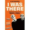 KNYGA Alan Edwards I Was There, Dispatches from a Life in Rock and Roll