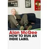 KNYGA Alan Mcgee How to Run an Indie Label