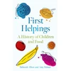 KNYGA Albon, Deborah; Palmer, Amy First Helpings: A History of Children and Food
