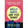 KNYGA Aldiss, Brian Hello Earth, Are You There?: The Best Science Fiction Stories of Brian Aldiss
