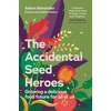KNYGA Alexander, Adam Accidental Seed Heroes: Growing a delicious food future for all of us