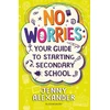 KNYGA Alexander Jenny No Worries: Your Guide to Starting Secondary School: Help to soothe concerns about going to school