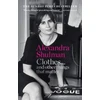 KNYGA Alexandra Shulman Clothes... and other things that matter, A beguiling and revealing memoir from the former Editor of British Vogue