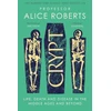 KNYGA Alice Roberts Crypt, Life, Death and Disease in the Middle Ages and Beyond