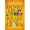 KNYGA Alison Weir Henry VIII: The Heart and the Crown