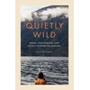 KNYGA Alix Klingenberg Quietly Wild, Poems, Photographs, and Rituals to Mark the Seasons