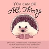 KNYGA Allan, Kate You Can Do All Things: Drawings, Affirmations and Mindfulness to Help With Anxiety and Depression (Cute Little Gift for Women, Self Care Affirmations)