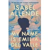KNYGA Allende, Isabel My Name is Emilia del Valle: 'A spellbinding masterpiece' Santa Montefiore