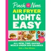 KNYGA Allinson, Kate; Allinson, Kay Pinch of Nom Air Fryer Light &amp; Easy: All-New, Time-Saving Meals Under 500 Calories