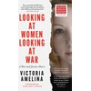 KNYGA Amelina Victoria Looking at Women, Looking at War