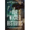 KNYGA Amy Goldsmith Our Wicked Histories