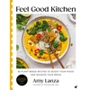 KNYGA Amy Lanza Feel Good Kitchen, 80 plant-based recipes to boost your mood and nourish your brain