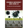 KNYGA Anderson, Dr David C; Grimes, Dr David S Vitamin D Deficiency and Covid-19: Its Central Role in a World Pandemic